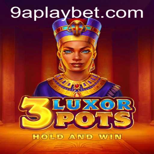 Unlock the Secrets of 3LuxorPots with 9APLAY: A Comprehensive Guide