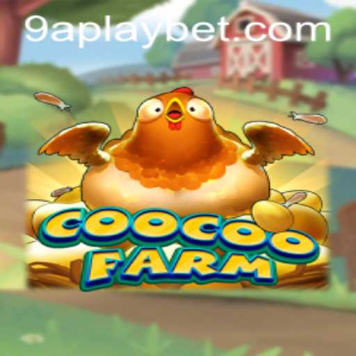 Explore the Fascinating World of CooCooFarm: Introduction and Gameplay with 9APLAY